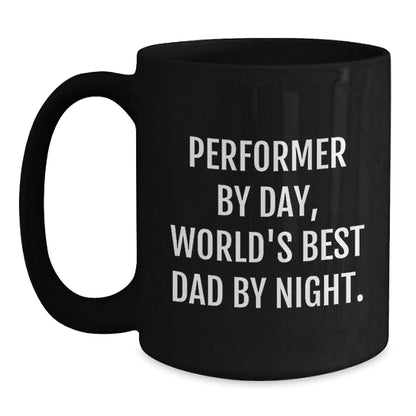 Funny Performer Gifts for Him, Performed By Day, World's Best Dad By Night Black Coffee Mug, Birthday Unique Gifts from Dad, for the Best Performer in Life - The Buy Boom