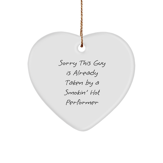 Funny Performer Gifts from Friends, Coworkers, or Family - Sorry This Guy Is Already Taken By A Smokin' Hot Performer Heart Ornament for Christmas - The Buy Boom