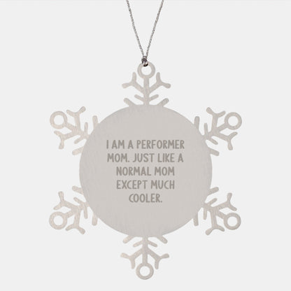 Funny Performer Gifts from Mom, Unique Snowflake Ornament for Performer Friends, Christmas Unique Gifts for Mom - The Buy Boom