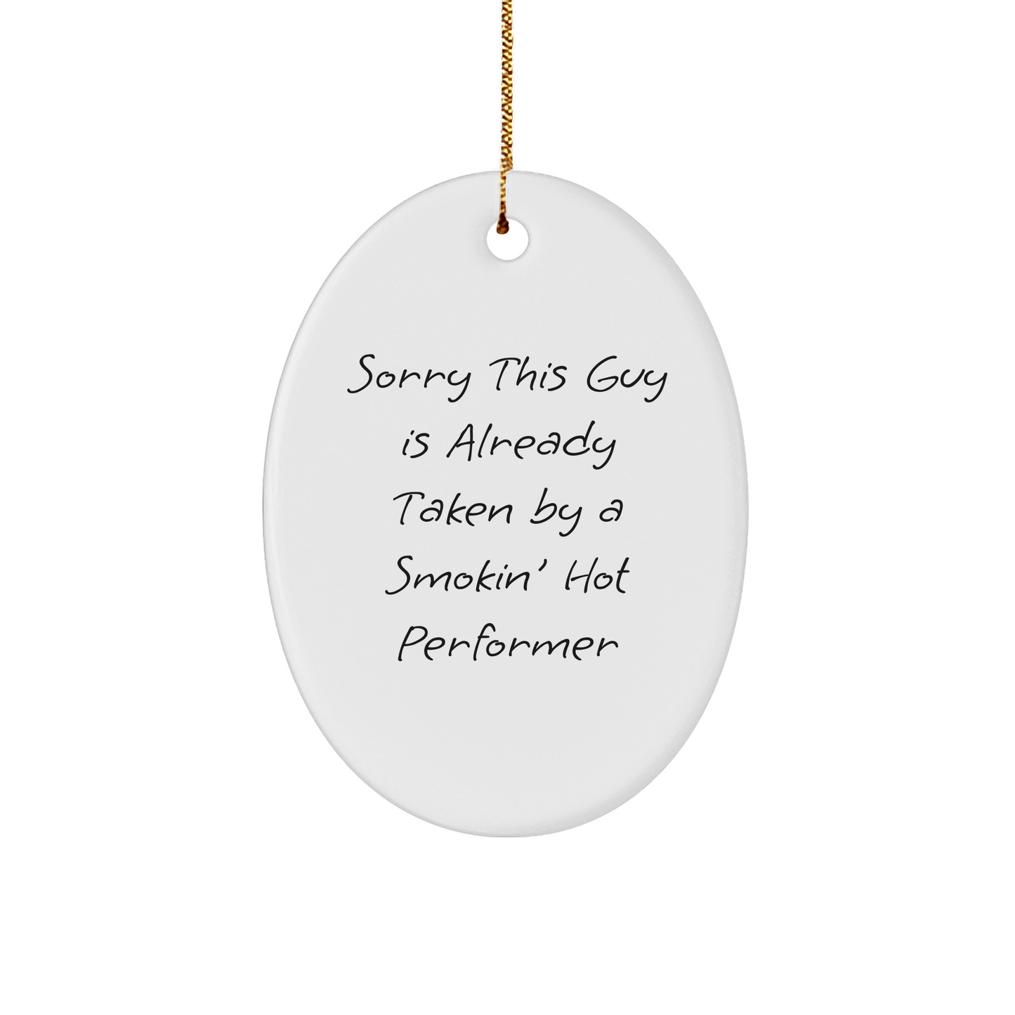 Funny Performer Gifts, Sorry This Guy Is Already Taken By A Smokin' Hot Performer Oval Ornament, Christmas Unique Gifts for Friends, Family, Coworkers, and Men - The Buy Boom