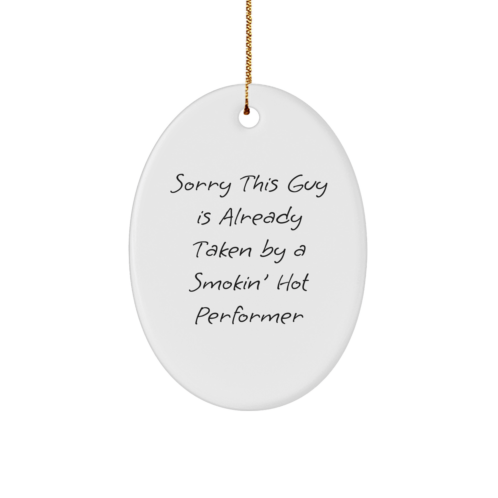 Funny Performer Gifts, Sorry This Guy Is Already Taken By A Smokin' Hot Performer Oval Ornament, Christmas Unique Gifts for Friends, Family, Coworkers, and Men - The Buy Boom