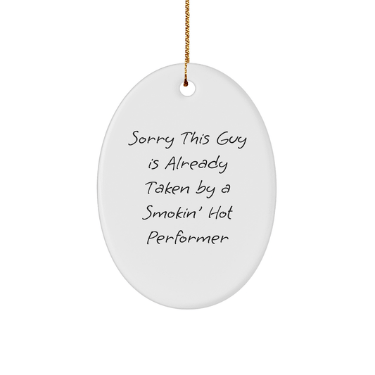 Funny Performer Gifts, Sorry This Guy Is Already Taken By A Smokin' Hot Performer Oval Ornament, Christmas Unique Gifts for Friends, Family, Coworkers, and Men - The Buy Boom