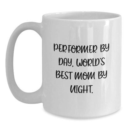 Funny Performer Mom Gifts for Her, 'Performer By Day, World's Best Mom By Night' White Coffee Mug for Graduation - The Buy Boom