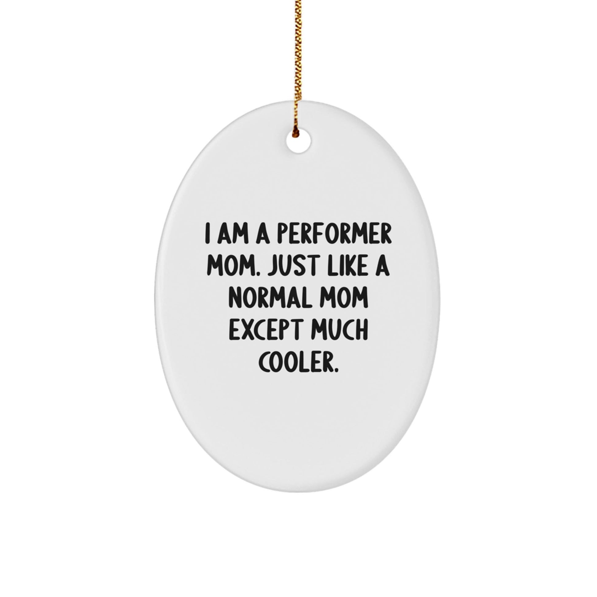 Funny Performer Mom Gifts Oval Ornament for Women from Family and Friends at Christmas Time - The Buy Boom