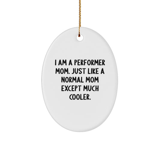 Funny Performer Mom Gifts Oval Ornament for Women from Family and Friends at Christmas Time - The Buy Boom