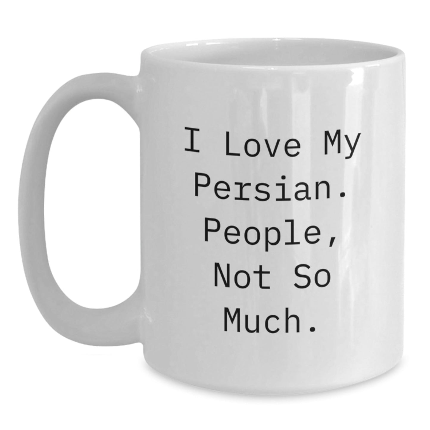 Funny Persian Cat Gifts for Graduation, White Coffee Mug from Friends, 'I Love My Persian. People, Not So Much.' - The Buy Boom