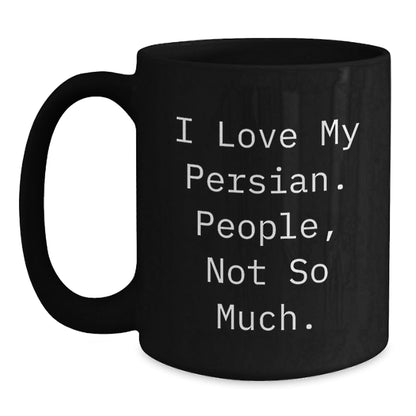 Funny Persian Cat Lover Gifts from Friends for Graduation Unique Presents, Black Coffee Mug, I Love My Persian. People, Not So Much. - The Buy Boom