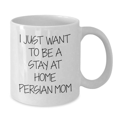 Funny Persian Cat Mom Gifts - I Just Want To Be A Stay At Home Persian Mom White Coffee Mug, Perfect Birthday Unique Gift for Persian Cat Lovers from Family and Friends - The Buy Boom