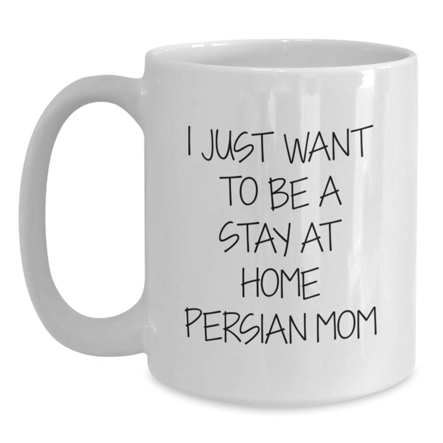 Funny Persian Cat Mom Gifts - I Just Want To Be A Stay At Home Persian Mom White Coffee Mug, Perfect Birthday Unique Gift for Persian Cat Lovers from Family and Friends - The Buy Boom