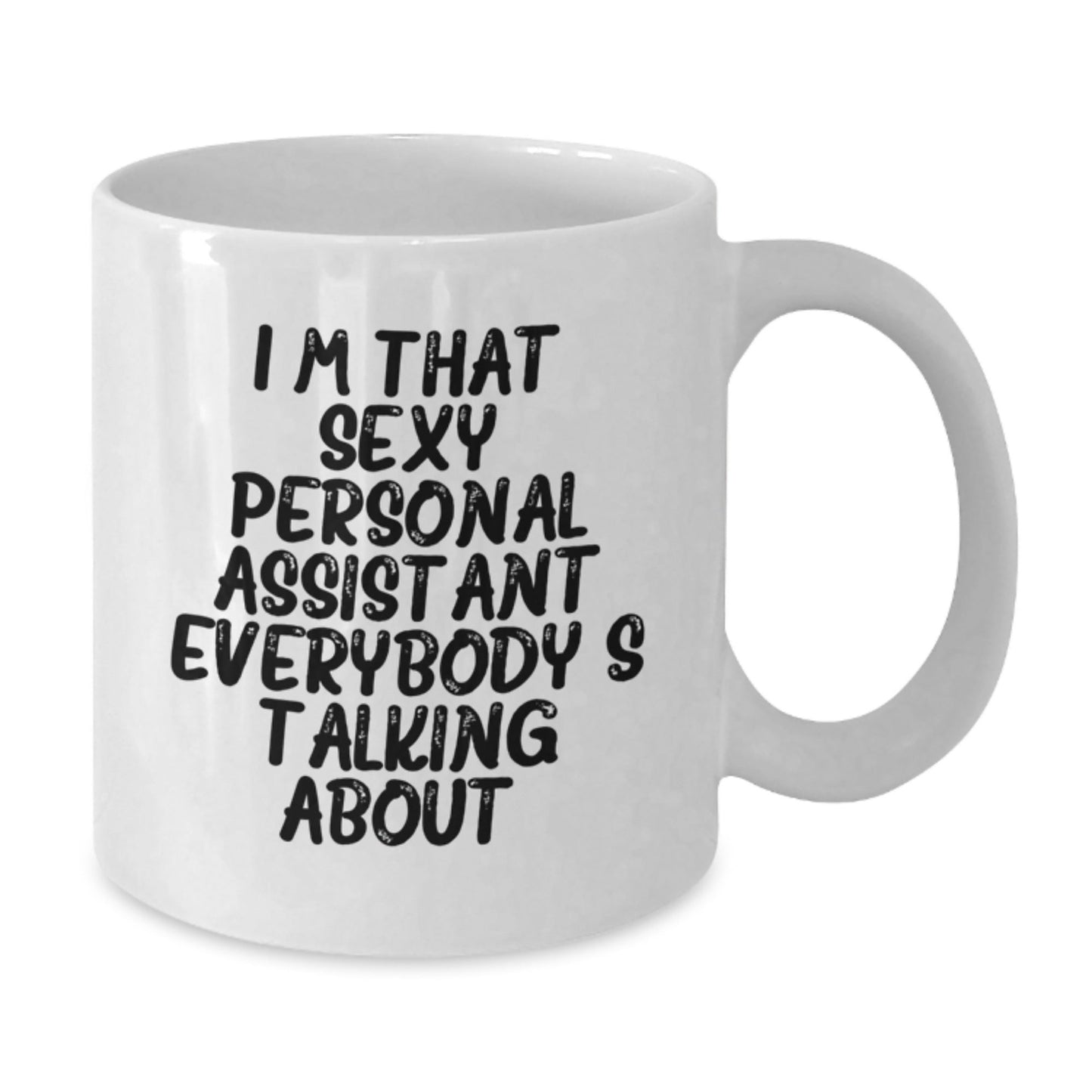 Funny Personal Assistant Gifts for Men, Women, or Friends - Unique White Coffee Mug I'm That Sexy Personal Assistant Everybody's Talking About. - The Buy Boom