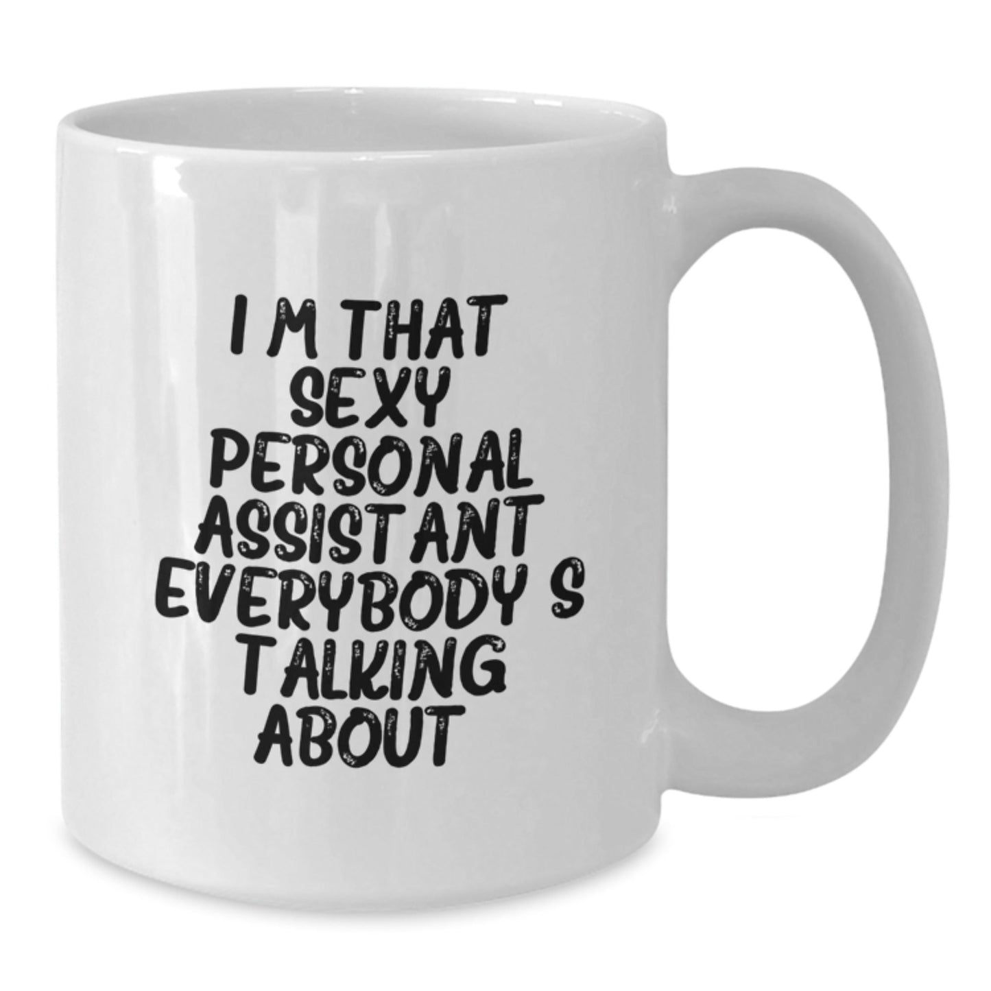 Funny Personal Assistant Gifts for Men, Women, or Friends - Unique White Coffee Mug I'm That Sexy Personal Assistant Everybody's Talking About. - The Buy Boom