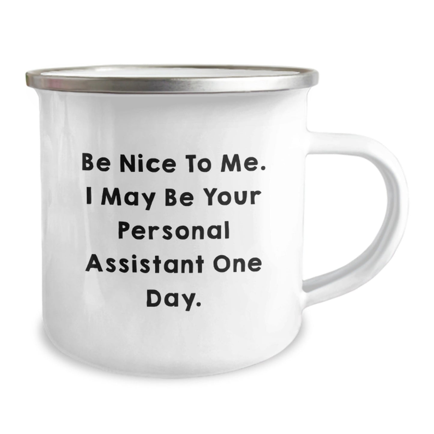 Funny Personal Assistant Gifts from Friends for Birthday Unique Personal Assistant Camping Mug Be Nice To Me, I May Be Your Personal Assistant One Day. - The Buy Boom