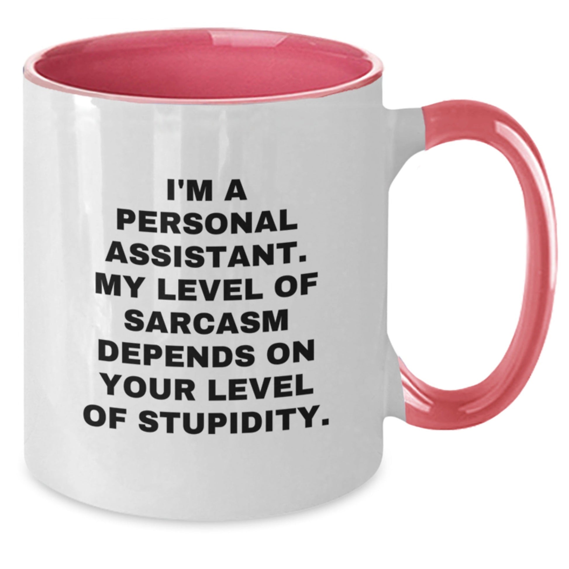 Funny Personal Assistant Gifts from Friends - Two Tone Coffee Mug with I'm A Personal Assistant. My Level Of Sarcasm Depends On Your Level Of Stupidity. - The Buy Boom