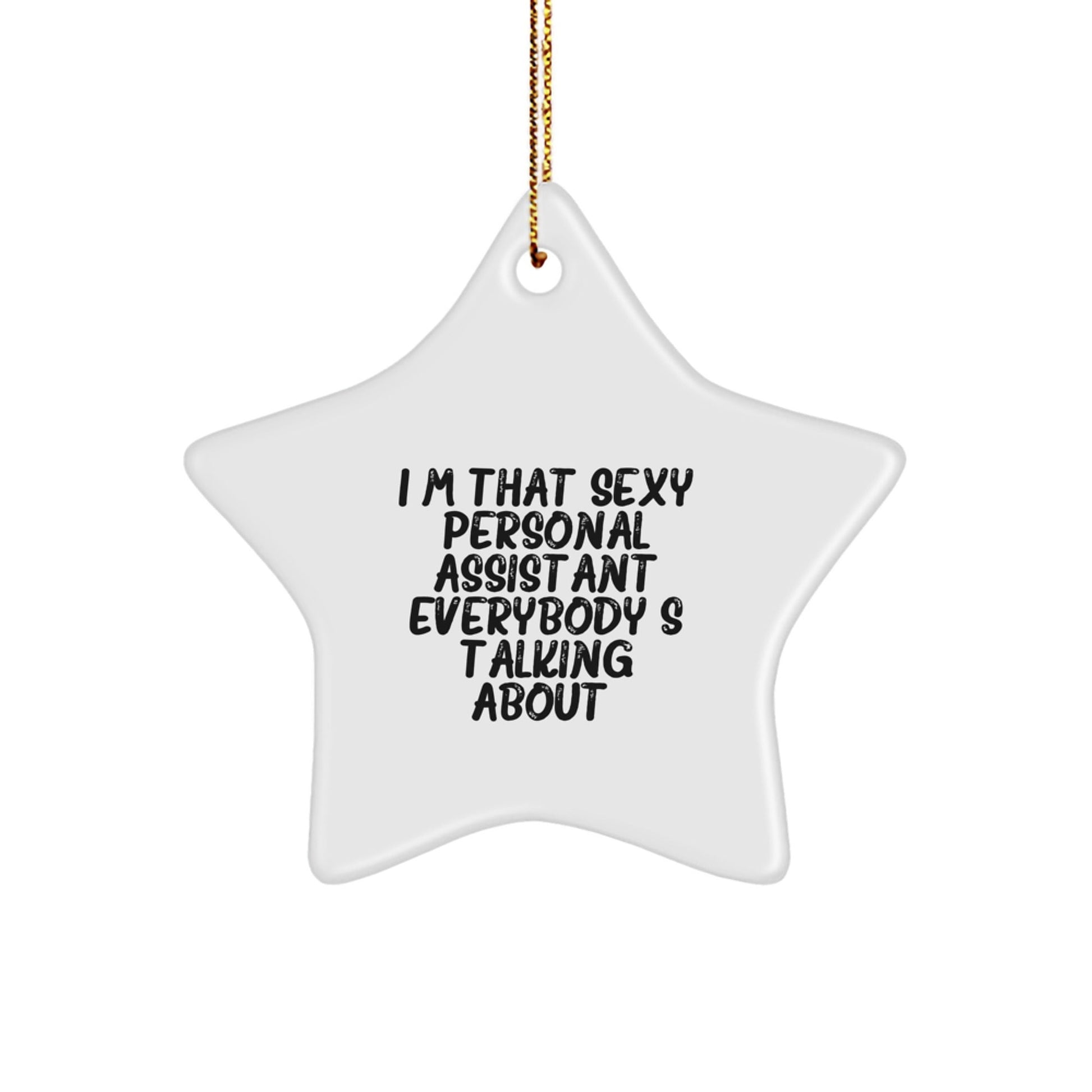 Funny Personal Assistant Gifts from Men to Women, 'I'm That Sexy Personal Assistant Everybody's Talking About' Christmas Unique Star Ornament for Office Decor - The Buy Boom