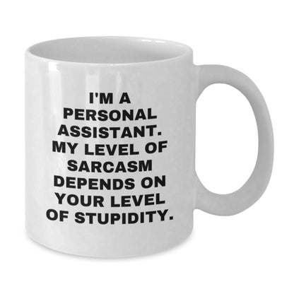 Funny Personal Assistant Gifts, White Coffee Mug, 'I'm A Personal Assistant. My Level Of Sarcasm Depends On Your Level Of Stupidity.' Perfect for Coworkers, Friends, and Family, Christmas Unique - The Buy Boom
