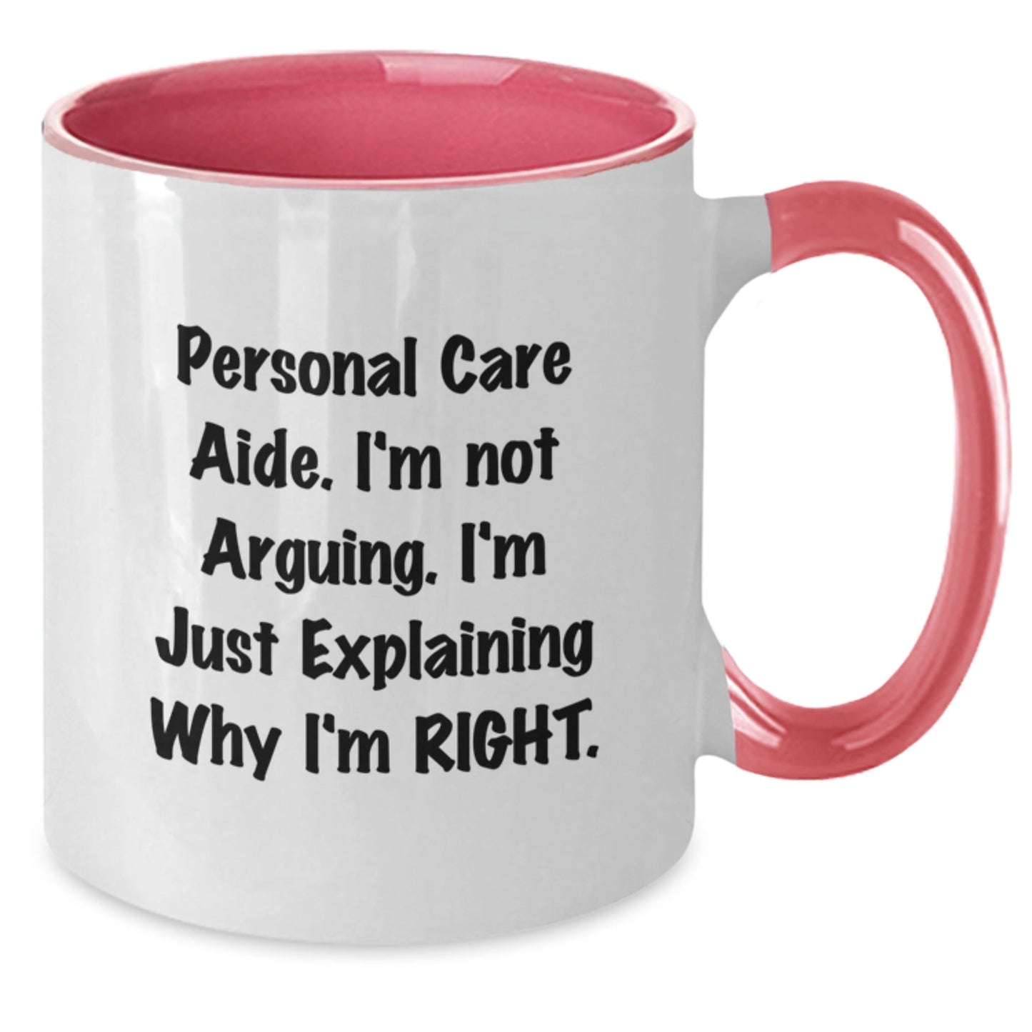 Funny Personal Care Aide Gifts from Friends and Family, Two Tone Coffee Mug for Personal Care Aide I'm Not Arguing I'm Just Explaining Why I'm Right, Christmas Unique Gifts for Men Women Coworkers - The Buy Boom