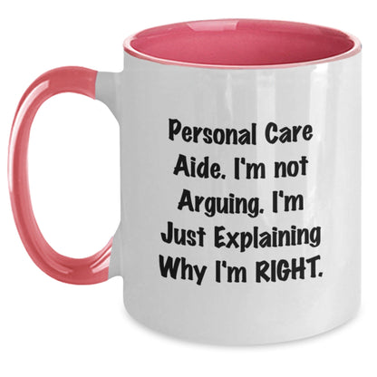 Funny Personal Care Aide Gifts from Friends and Family, Two Tone Coffee Mug for Personal Care Aide I'm Not Arguing I'm Just Explaining Why I'm Right, Christmas Unique Gifts for Men Women Coworkers - The Buy Boom