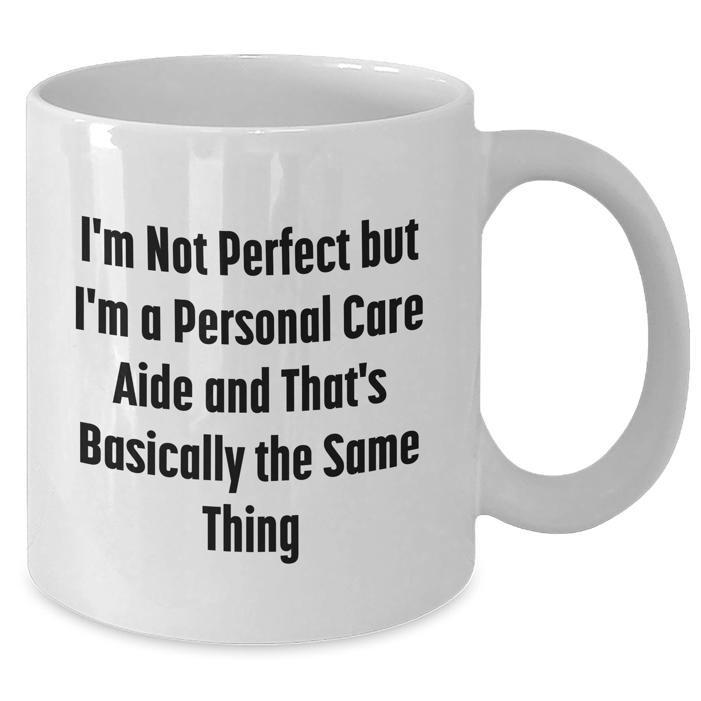 Funny Personal Care Aide Gifts from Friends, Gifts for Men, White Coffee Mug, I'm Not Perfect But I'm A Personal Care Aide And That's Basically The Same Thing, Perfect for Father's Day Unique Gifts - The Buy Boom