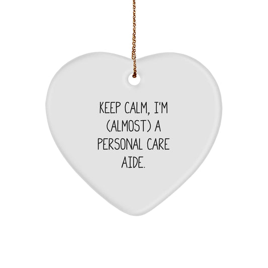 Funny Personal Care Aide Gifts from Friends, Heart Ornament for Christmas Unique Gifts, 'Keep Calm, I'm (almost) A Personal Care Aide' Quote - The Buy Boom