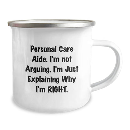 Funny Personal Care Aide Gifts from Men for Christmas Unique Personal Care Aide Camping Mug, I'm Not Arguing, Stainless Steel with Enamel Finish, Perfect for Personal Care Aide Enthusiasts - The Buy Boom