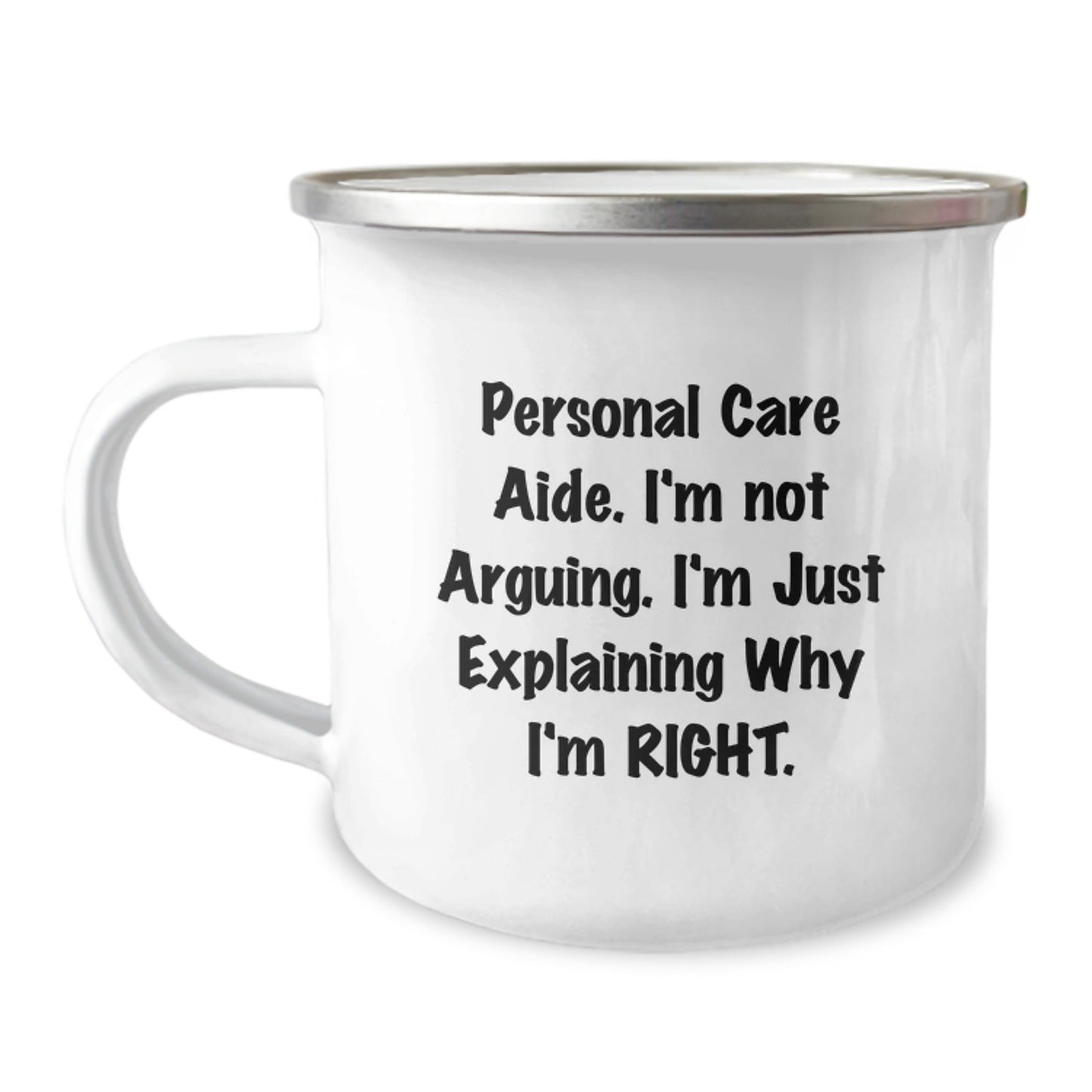 Funny Personal Care Aide Gifts from Men for Christmas Unique Personal Care Aide Camping Mug, I'm Not Arguing, Stainless Steel with Enamel Finish, Perfect for Personal Care Aide Enthusiasts - The Buy Boom