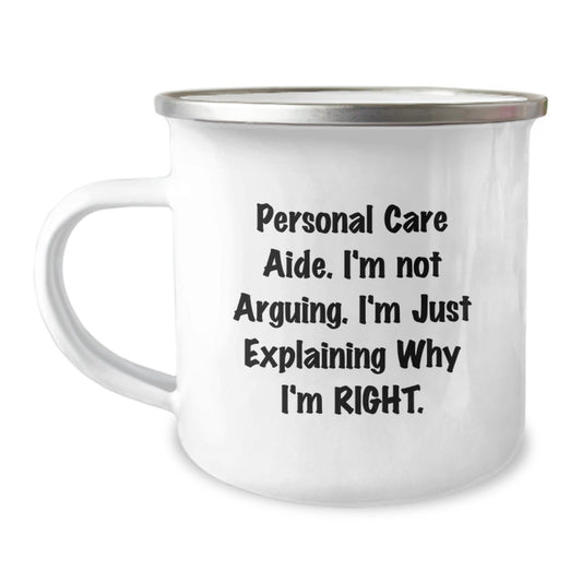 Funny Personal Care Aide Gifts from Men for Christmas Unique Personal Care Aide Camping Mug, I'm Not Arguing, Stainless Steel with Enamel Finish, Perfect for Personal Care Aide Enthusiasts - The Buy Boom
