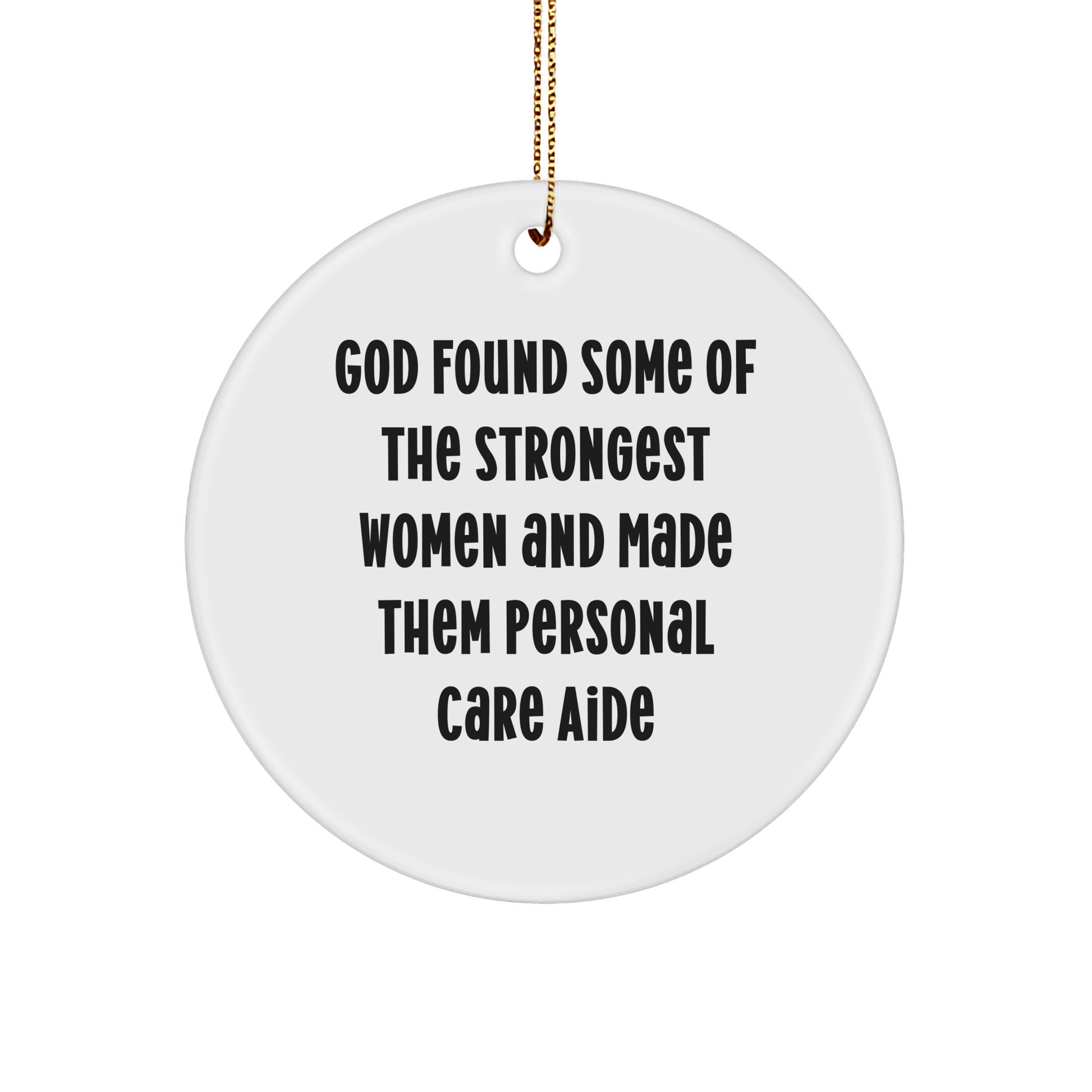 Funny Personal Care Aide Gifts, God's Strong Women Ornament, Christmas Circle Shaped Decoration, Gifts from Men to Women, Gifts for Personal Care Aide - The Buy Boom
