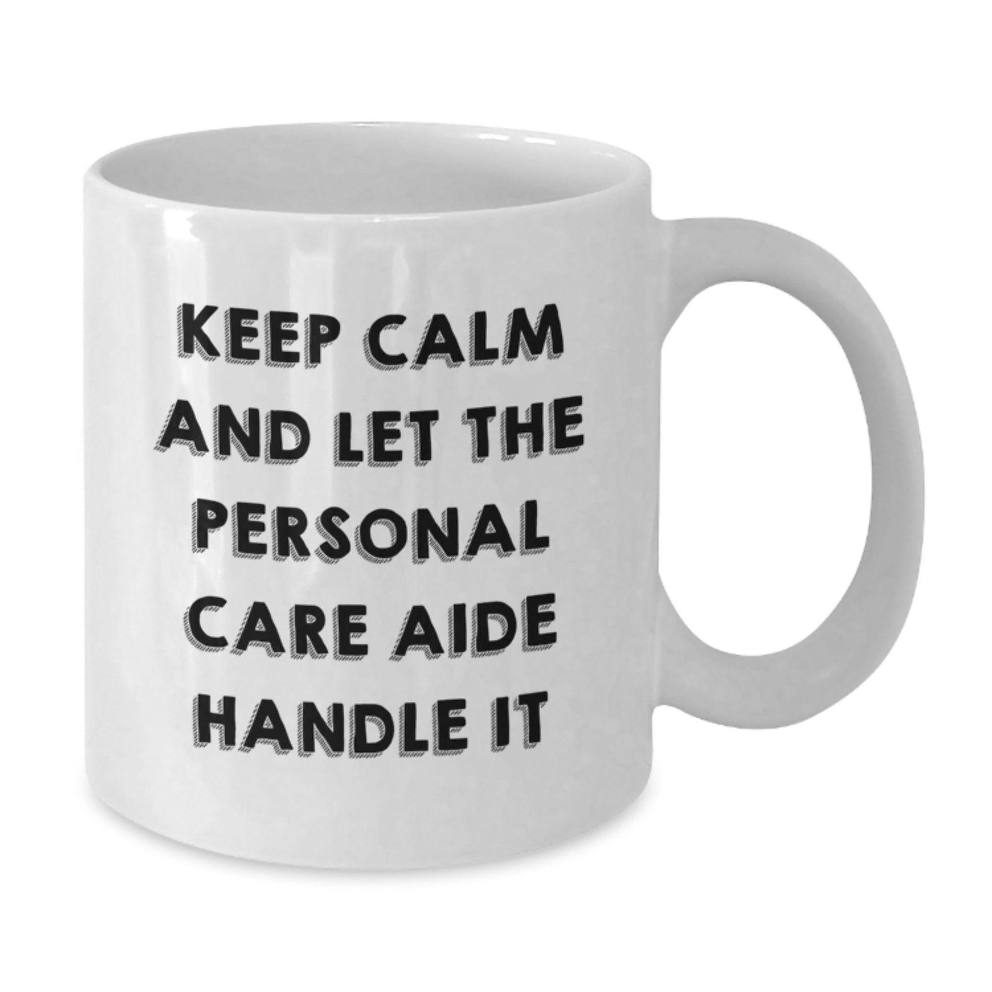 Funny Personal Care Aide Gifts - White Coffee Mug, 'Keep Calm And Let The Personal Care Aide Handle It' Quote, Gifts from Friends, Family, or Coworkers to Birthday Personal Care Aide - The Buy Boom