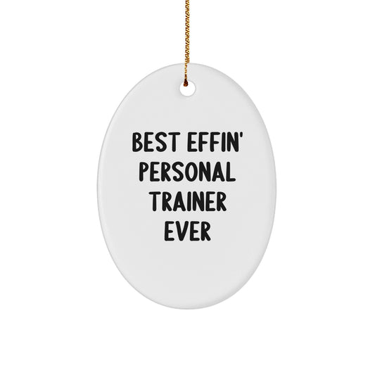 Funny Personal Trainer Gifts from Friends for Men Best Effin Personal Trainer Ever Oval Ornament - The Buy Boom