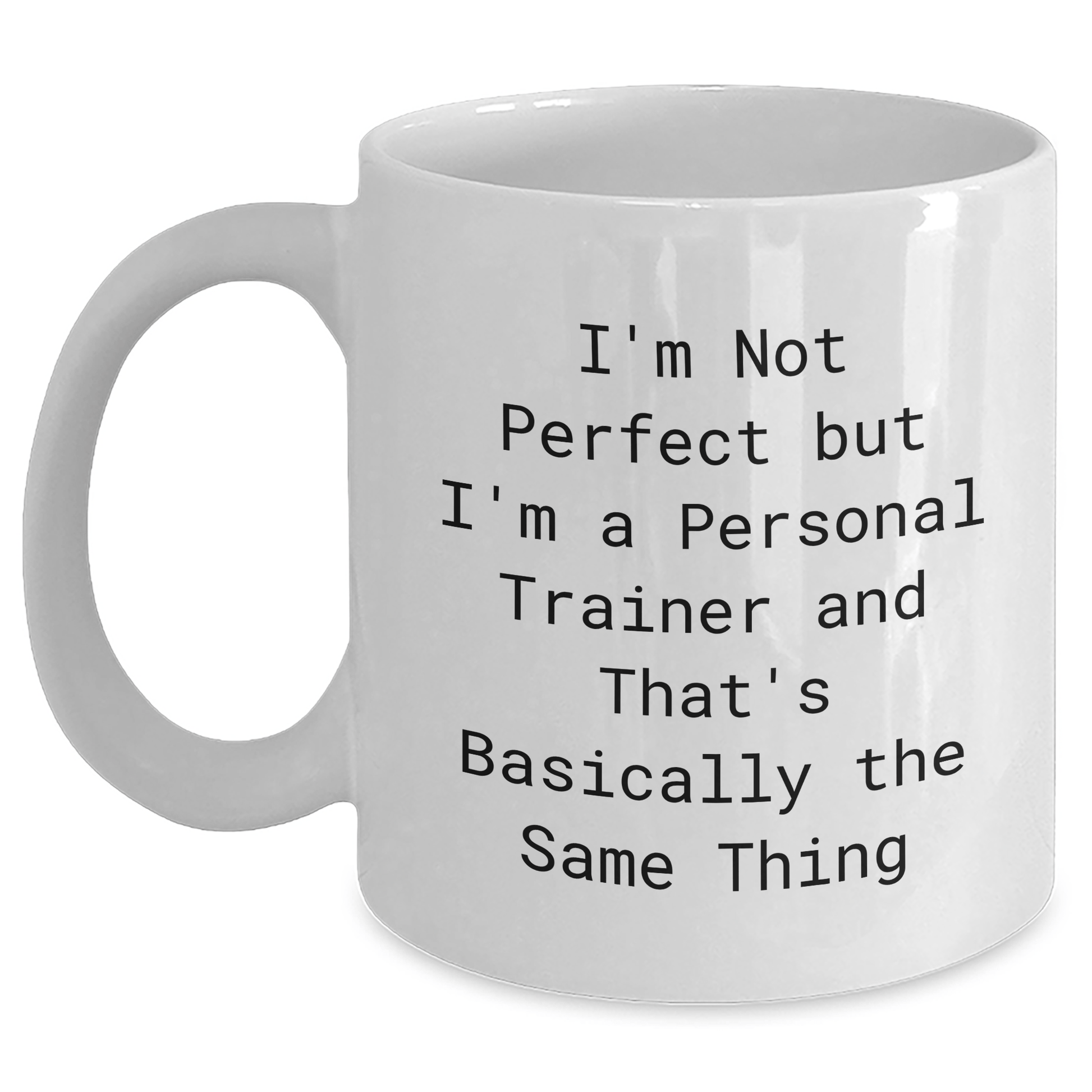Funny Personal Trainer Gifts - White Coffee Mug for Dad's Day from Friends, Family, or Coworkers - 'I'm Not Perfect But I'm A Personal Trainer And That's Basically The Same Thing' - The Buy Boom