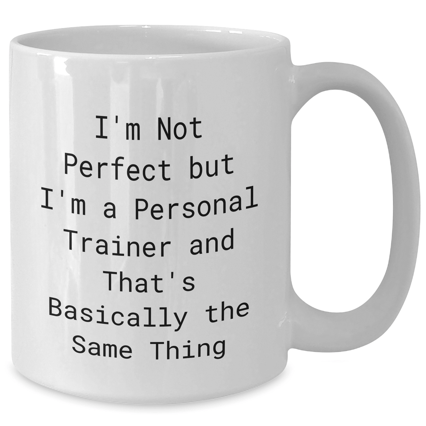 Funny Personal Trainer Gifts - White Coffee Mug for Dad's Day from Friends, Family, or Coworkers - 'I'm Not Perfect But I'm A Personal Trainer And That's Basically The Same Thing' - The Buy Boom