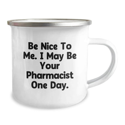 Funny Pharmacist Gifts, Be Nice To Me. I May Be Your Pharmacist One Day., Camping Mug for Graduation, Gifts from Family to Pharmacist, Unique Gifts for Him, Her, Men, Women - The Buy Boom