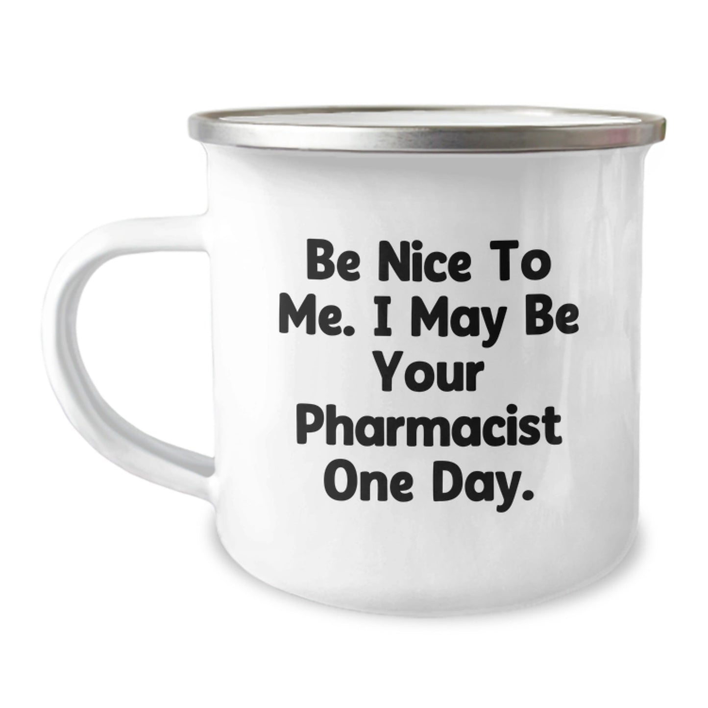 Funny Pharmacist Gifts, Be Nice To Me. I May Be Your Pharmacist One Day., Camping Mug for Graduation, Gifts from Family to Pharmacist, Unique Gifts for Him, Her, Men, Women - The Buy Boom
