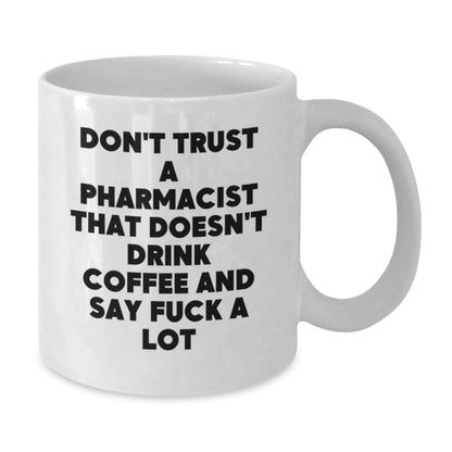 Funny Pharmacist Gifts for Friends from Men, Unique White Coffee Mugs with 'Don't Trust A Pharmacist That Doesn't Drink Coffee And Say F...' - The Buy Boom