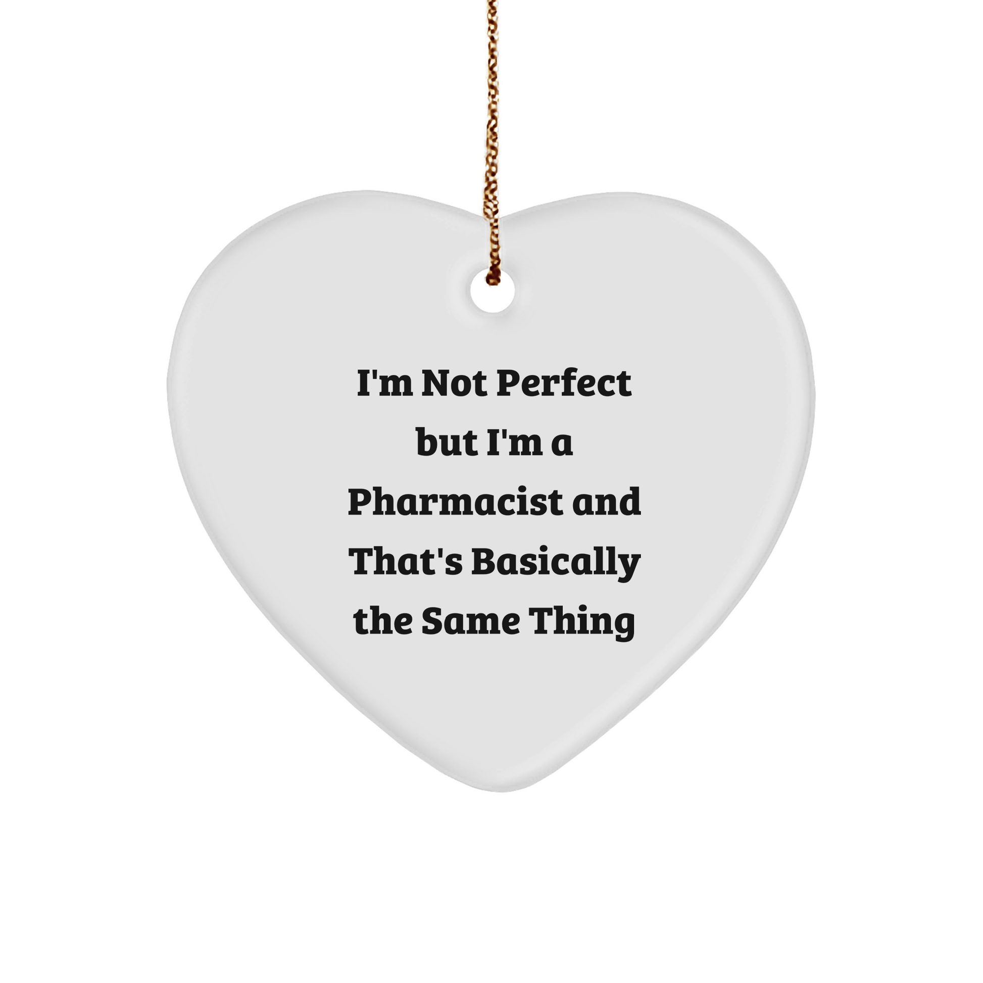 Funny Pharmacist Gifts for Him or Her, Heart Ornament with 'I'm Not Perfect' Quote, Christmas Unique Gifts from Friends to Family - The Buy Boom