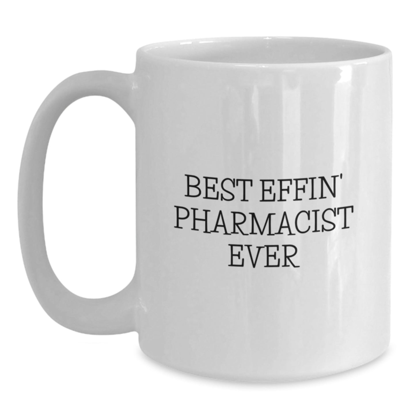 Funny Pharmacist Gifts from Friends and Family, Best 'Effin' Pharmacist Ever White Coffee Mugs for Christmas Unique Gifts - The Buy Boom