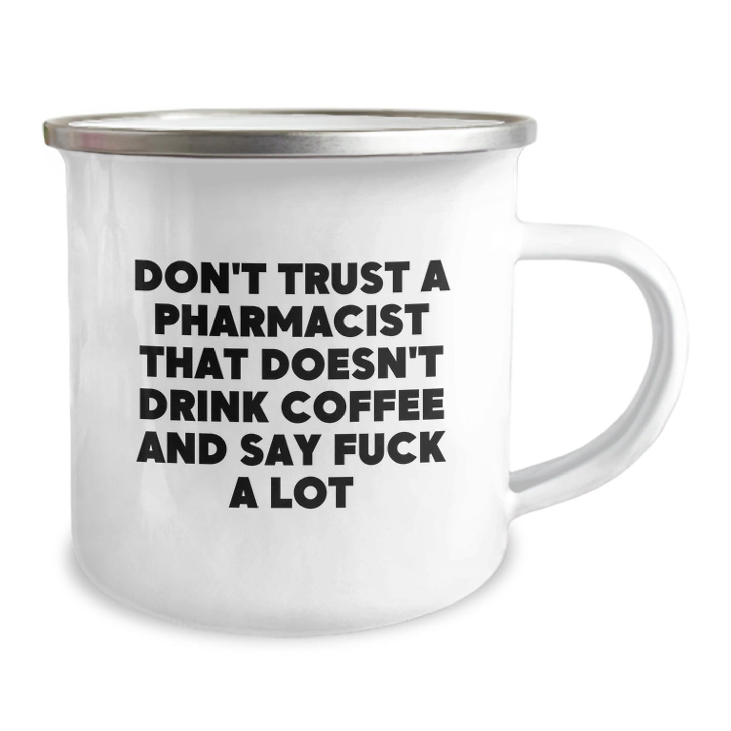 Funny Pharmacist Gifts from Friends and Family, Camping Mug for Men and Women, Unique Christmas Unique Gifts, Don't Trust a Pharmacist That Doesn't Drink Coffee and Say F - k a Lot - The Buy Boom
