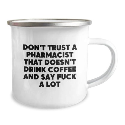 Funny Pharmacist Gifts from Friends and Family, Camping Mug for Men and Women, Unique Christmas Unique Gifts, Don't Trust a Pharmacist That Doesn't Drink Coffee and Say F - k a Lot - The Buy Boom