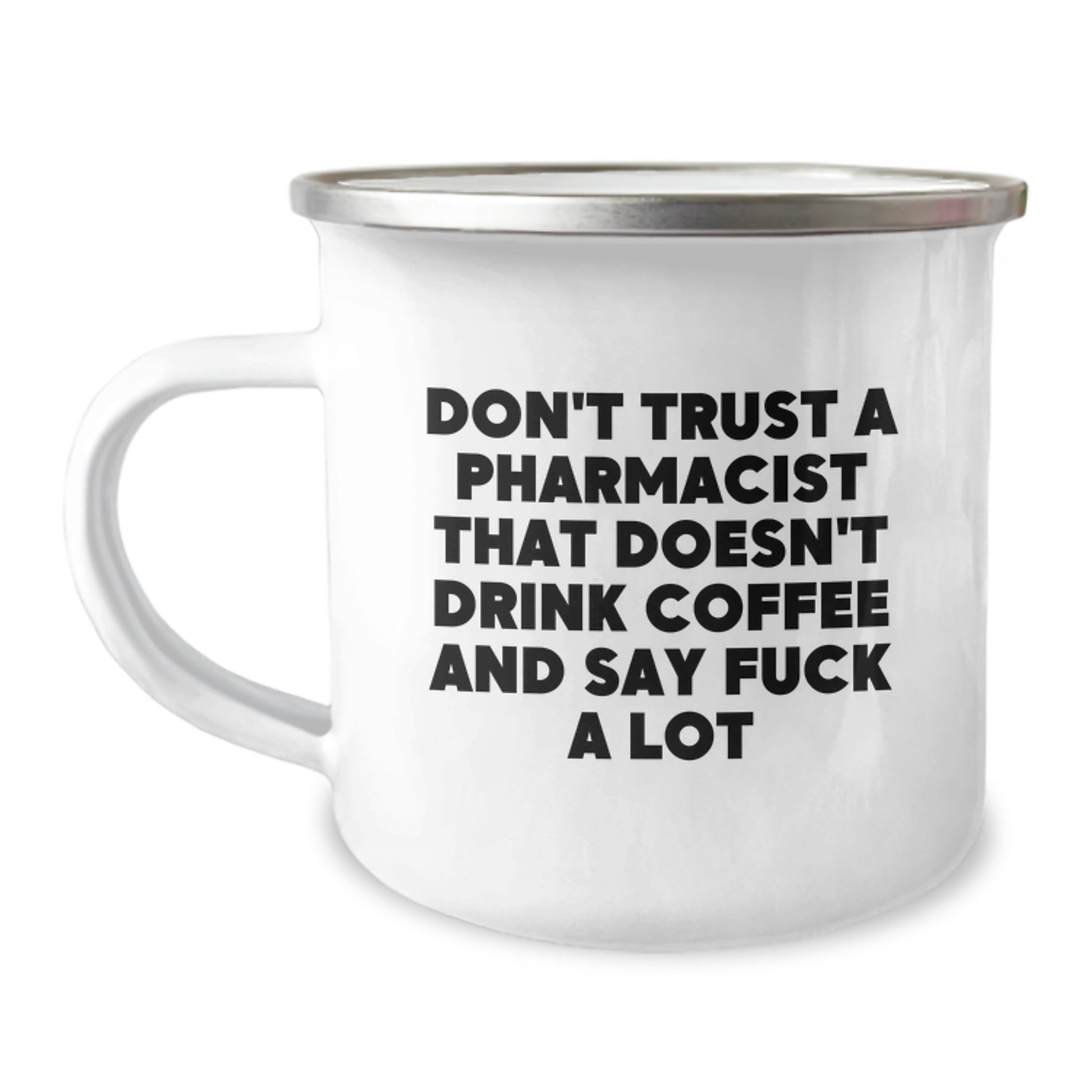 Funny Pharmacist Gifts from Friends and Family, Camping Mug for Men and Women, Unique Christmas Unique Gifts, Don't Trust a Pharmacist That Doesn't Drink Coffee and Say F - k a Lot - The Buy Boom