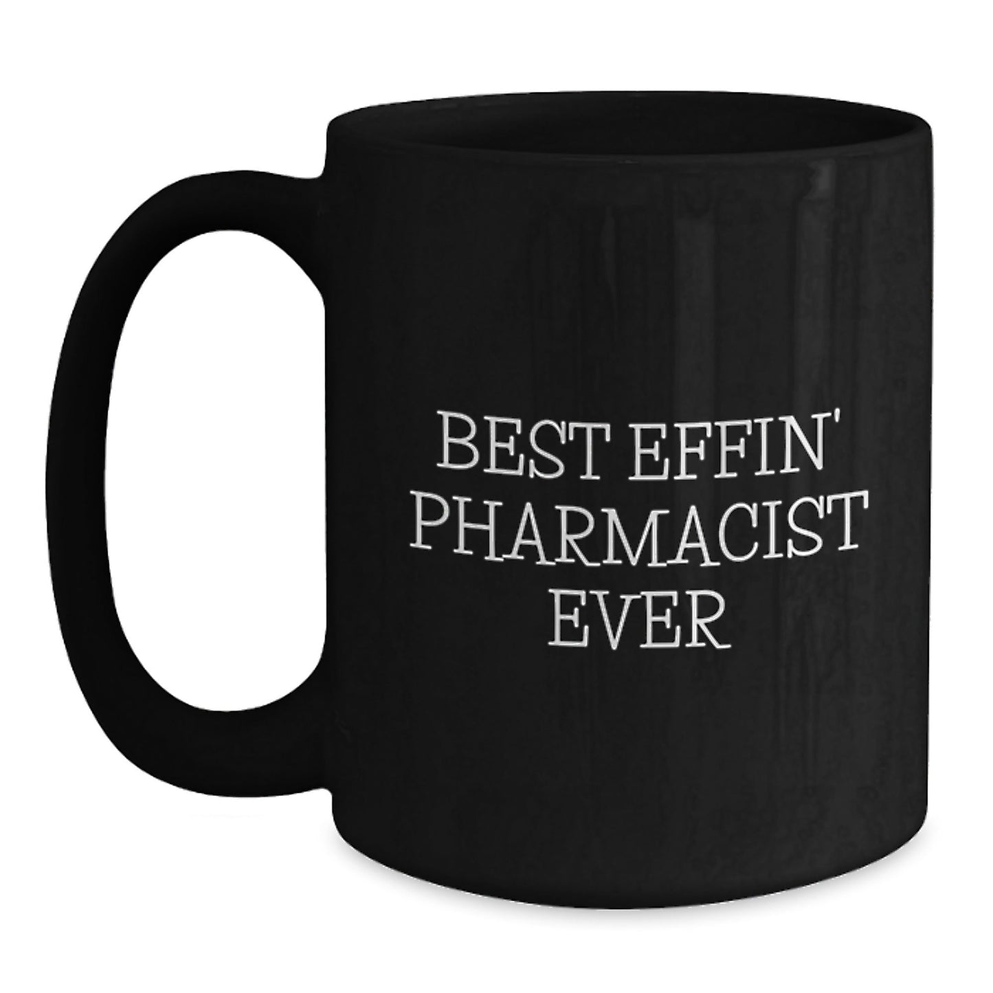 Funny Pharmacist Gifts from Friends - Best Effin' Pharmacist Ever Quote Black Coffee Mug for Men, Women, or Coworkers - Christmas Unique Presents - The Buy Boom