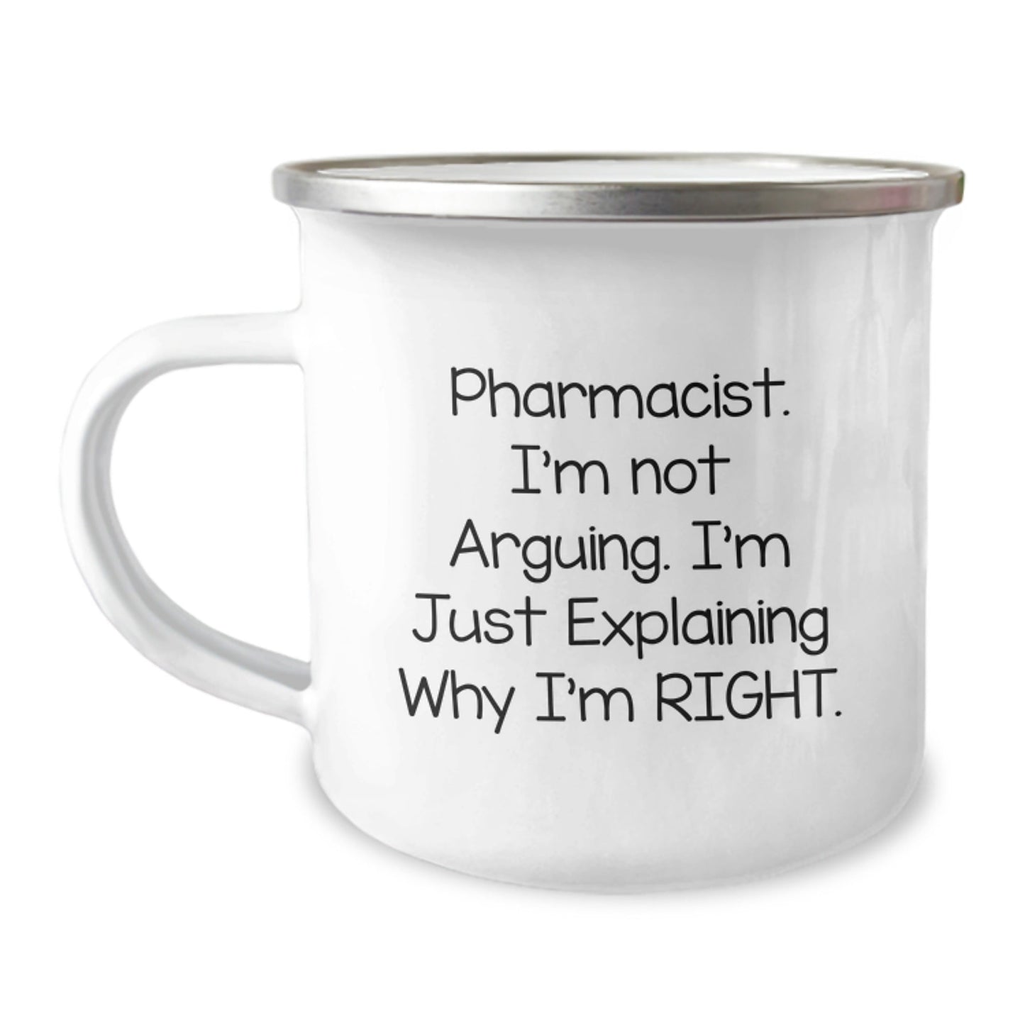 Funny Pharmacist Gifts from Friends - Camping Mug for Pharmacist with Sassy Quote I'm Not Arguing I'm Just Explaining Why I'm Right Christmas Unique Gifts - The Buy Boom