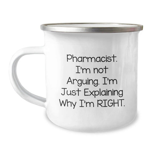 Funny Pharmacist Gifts from Friends - Camping Mug for Pharmacist with Sassy Quote I'm Not Arguing I'm Just Explaining Why I'm Right Christmas Unique Gifts - The Buy Boom