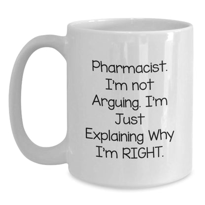 Funny Pharmacist Gifts from Friends, Christmas Unique Gifts for Men Pharmacist, White Coffee Mug with - I'm Not Arguing. I'm Just Explaining Why I'm Right. - The Buy Boom