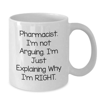 Funny Pharmacist Gifts from Friends, Christmas Unique Gifts for Men Pharmacist, White Coffee Mug with - I'm Not Arguing. I'm Just Explaining Why I'm Right. - The Buy Boom