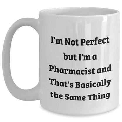 Funny Pharmacist Gifts - I'm Not Perfect White Coffee Mug, Unique Father's Day Presents for Men from Friends - The Buy Boom