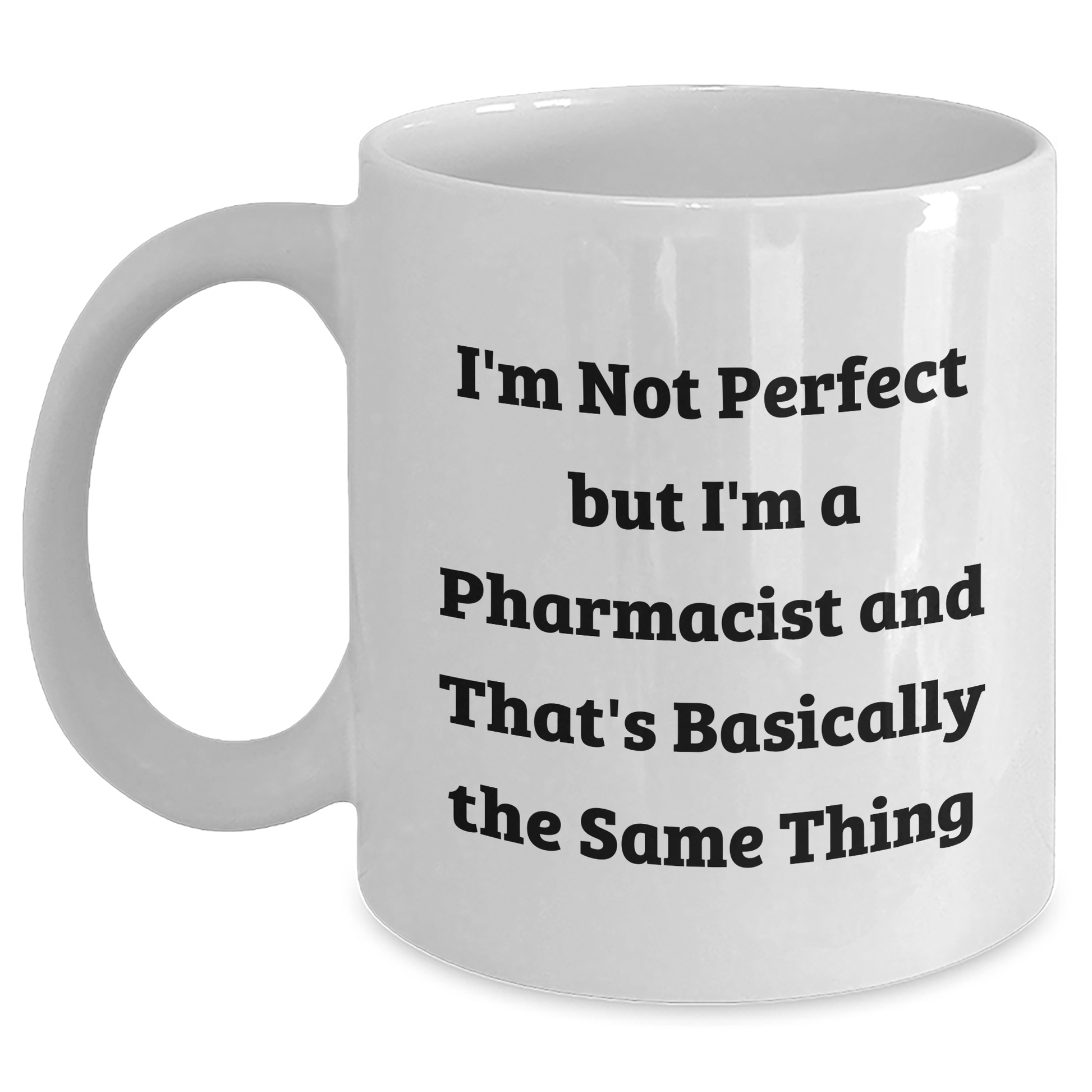 Funny Pharmacist Gifts - I'm Not Perfect White Coffee Mug, Unique Father's Day Presents for Men from Friends - The Buy Boom