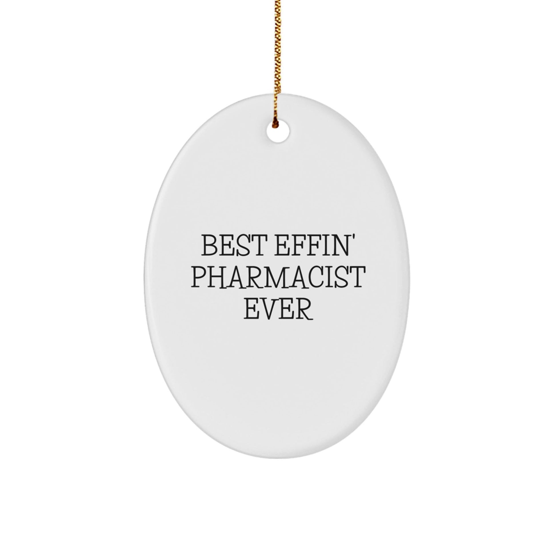 Funny Pharmacist Oval Ornament Gifts from Men to Best Effin' Pharmacist Ever, Great Christmas Unique Gifts for Pharmacist Friends - The Buy Boom