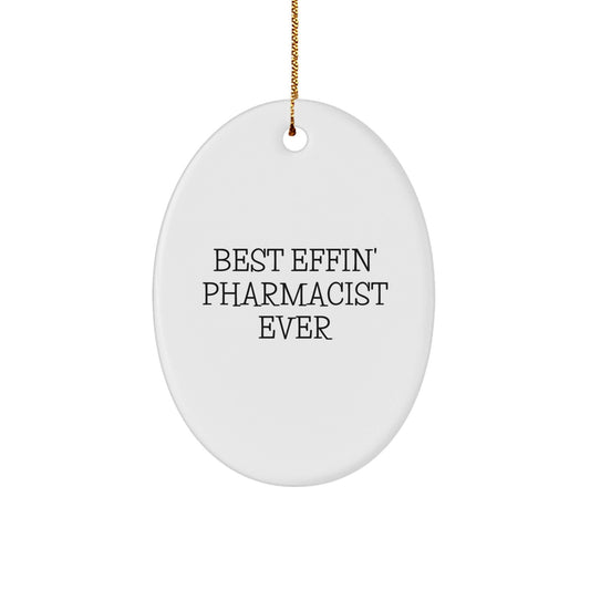 Funny Pharmacist Oval Ornament Gifts from Men to Best Effin' Pharmacist Ever, Great Christmas Unique Gifts for Pharmacist Friends - The Buy Boom