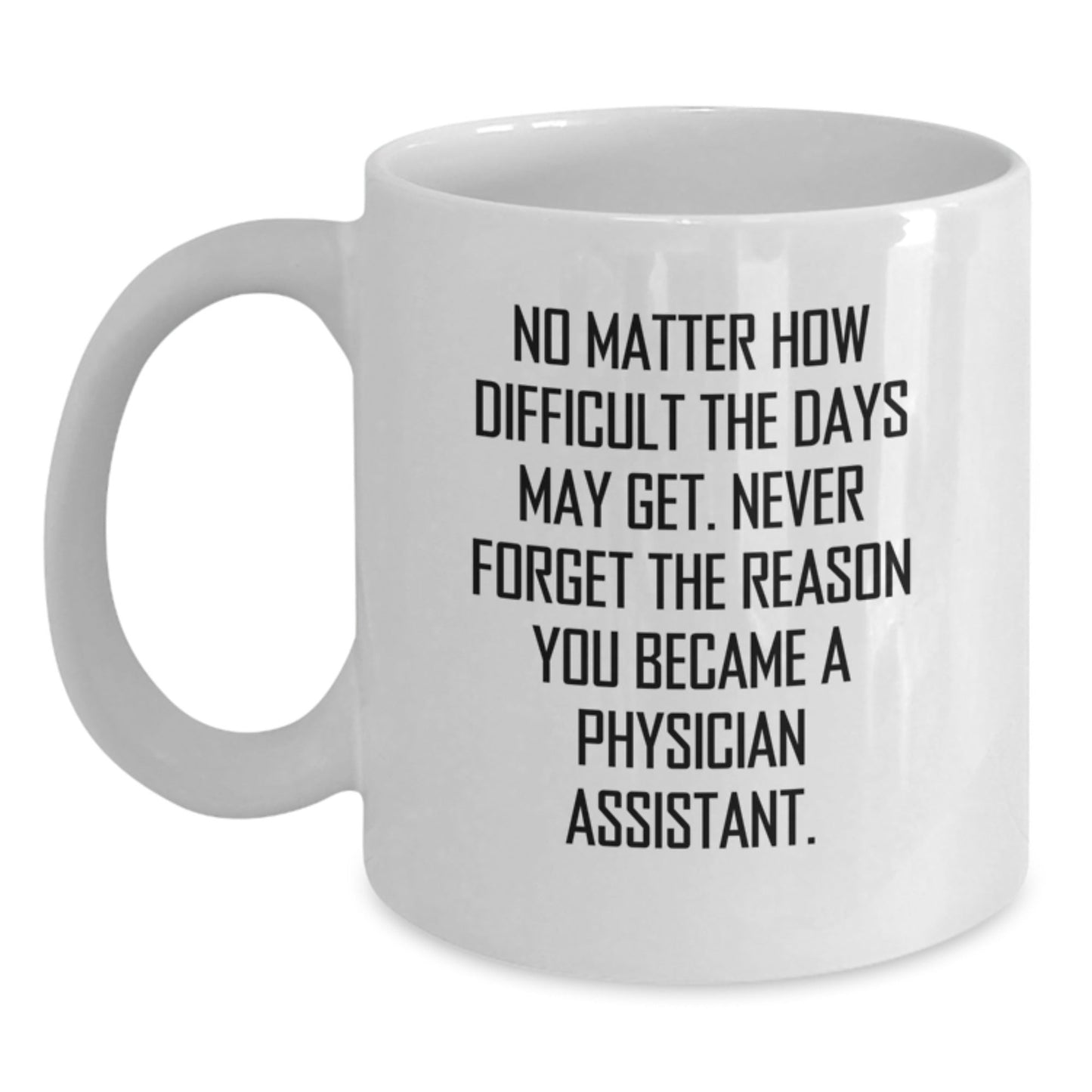 Funny Physician Assistant Christmas Unique Gifts from Family - White Coffee Mug - Never Forget The Reason You Became a PA - The Buy Boom