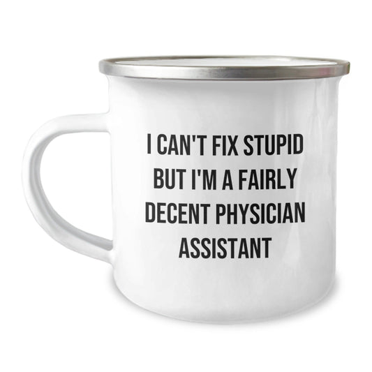 Funny Physician Assistant Gifts for Men, Women, Friends - 'I Can't Fix Stupid But I'm A Fairly Decent Physician Assistant' Christmas Unique Gifts from Family, Coworkers, Physician Assistant Mug - The Buy Boom